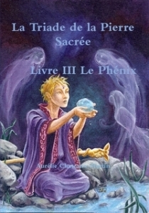 La Triade de la Pierre Sacrée _Livre 3_Le Phénix